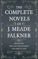 J. Meade Falkner | The Complete Novels of J. Meade Falkner - Moonfleet, The...