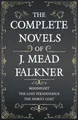 The Complete Novels of J. Meade Falkner - Moonfleet, The Lost Stradivarius and