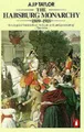 The Habsburg Monarchy 1809-1918: A History by Taylor, Professor A J P 0140134980