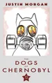 Justin Morgan The Dogs of Chernobyl (Taschenbuch) Animal Eyes