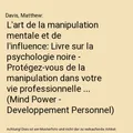 L'art de la manipulation mentale et de l'influence: Livre sur la psychologie noi