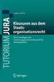 Klausuren aus dem Staatsorganisationsrecht: Mit Grundlagen des Verfassungsprozessrechts und der Methodenlehre (Tutorium Jura)