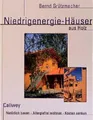 Niedrigenergie-Häuser aus Holz: Natürlich bauen - Allergiefrei wohnen - Kosten senken