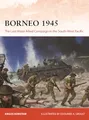 Borneo 1945: The Last Major Allied Campaign in the South-West Pacific