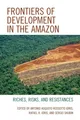 Antonio Augusto Rossotto Ioris (u. a.) | Frontiers of Development in the Amazon