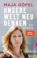 Göpel  Prof. Dr. Maja. Unsere Welt neu denken: Eine Einladung | »Das Buch de ...