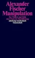 Manipulation: Zur Theorie und Ethik einer Form der Beein... | Buch | Zustand gut