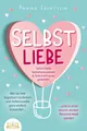 Ratgeber SELBSTLIEBE - Sofort mehr Selbstbewusstsein & Selbstvertrauen gewinnen Annika Ebenstein
