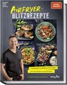 Kochbuch Airfryer-Blitzrezepte Knuspriger, schneller und fettärmer. Die besten Christian Henze