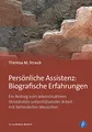 Persönliche Assistenz: Biografische Erfahrungen: Ein Beitrag zum rekonstruktiven Verständnis unterstützender Arbeit mit behinderten Menschen