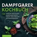 Dampfgarer Kochbuch: 140 einfache und gesunde Dampf... | Buch | Zustand sehr gut
