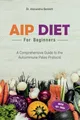 AIP Diet for Beginners: A Comprehen..., Bennett, Dr. Al