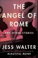 Jess Walter The Angel Of Rome (Gebundene Ausgabe)