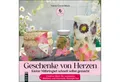 DIY-Buch Geschenke von Herzen Kleine Mitbringsel schnell selbst gemacht. Kreati Vonny Camin-Bösch