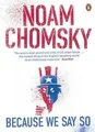 Because We Say So von Chomsky, Noam | Buch | Zustand gut