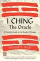 I Ching, The Oracle: A Practical Guide to the Book of Changes: An updated