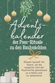 Adventskalender der Paar-Rituale zu den Rauhnächten - Adventskalender der Paar-Rituale zu den Rauhnächten: Rituale speziell für Paare, um die magische ... gemeinsam zu erleben und zu zelebrieren