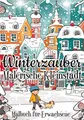 Malbuch Weihnachten für Erwachsene - Winter Malbuch für Erwachsene, Frauen, Jugendliche: Winterzauber Malerische Kleinstadt - Malbuch für Erwachsene - Mini Malbuch Cozy Malbuch