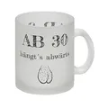 Ab 30 hängt´s abwärts Glas Tasse Besonders geeignet für Männer zum runden Geburtstag und für Kaffeeliebhaber. Aber natürlich auch zu allen anderen Gelegenheiten wenn der Mann das
