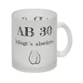 Ab 30 hängt´s abwärts Glas Tasse Besonders geeignet für Männer zum runden