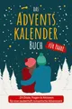 Das Adventskalender Buch für Paare 24 Zitate, Fragen & Aktionen für eine zauberhaft romantische Adventszeit: Das Adventskalenderbuch für Erwachsene & Pärchen mit Charme, Witz & Tiefgang