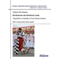 ibidem Borderlands into Bordered Lands. Geopolitics of Identity in Post-Soviet Ukraine (Tatiana Zhurzhenko, 2010) (55339505)