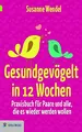 Gesundgevögelt in 12 Wochen: Praxisbuch für Paare und alle, die es wieder werden wollen