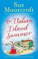 An Italian Island Summer: The gorgeo..., Moorcroft, Sue