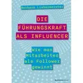 Die Führungskraft als Influencer von Barbara Liebermeister / BusinessVillage GmbH / Taschenbuch