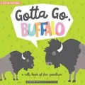 Gotta Go, Buffalo: A Silly Book of Fun Goodbyes  vo... | Buch | Zustand sehr gut