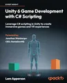 Unity 6 Game Development with C# Scripting: Leverage C# scripting in Unity to create immersive games and VR experiences