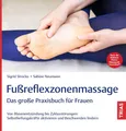 Fußreflexzonenmassage - Das große Praxisbuch für Frauen: Von Blasenentzündung bis Zyklusstörungen: Selbstheilungskräfte aktivieren und Beschwerden lindern. Nach der Methode Hanne-Marquardt-Fußreflex®