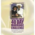 Pastor Chefs 40 Day Marriage Challenge Creating Quality Time in Your Marriage by Creating Quality Food in Your Kitchen