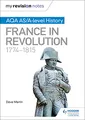 My Revision Notes: AQA AS/A-level History: France in Revolution, 1774–1815
