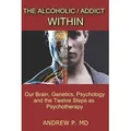 The Alcoholic / Addict Within von Andrew P / Amazon Digital Services LLC - Kdp / Taschenbuch