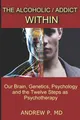 The Alkoholische / Addict Innerhalb: Our Gehirn, Genetics, Psychology A