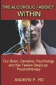 Andrew P The Alcoholic / Addict Within (Taschenbuch)