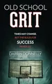 Old School Grit: Times May Change, But the Rules for Success Never Do (Sports for the Soul, Band 2)