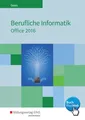 Berufliche Informatik Office 2016. Schulbuch, Werner Geers