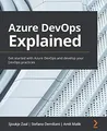 Azure DevOps Explained: Get started with Azure DevOps and develop your DevOps pr